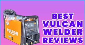 Best Vulcan Welders Review..