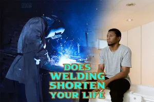 Does Welding Shorten Your Life