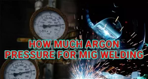 How Much Is Argon Pressure For MIG Welding