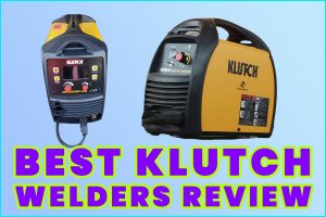 best klutch welders review.